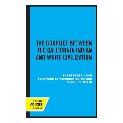 "The Conflict Between the California Indian and White Civilization" - "" ("Cook Sherburne F.")(P