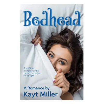 "Bedhead: A Romance" - "" ("Miller Kayt")(Paperback)