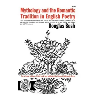 "Mythology and the Romantic Tradition in English Poetry" - "" ("Bush Douglas")(Paperback)