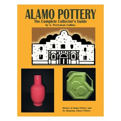 "Alamo Pottery" - "" ("Collins N. Perryman")(Paperback)