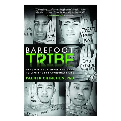 "Barefoot Tribe: Take Off Your Shoes and Dare to Live the Extraordinary Life" - "" ("Chinchen Pa