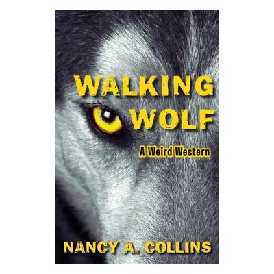 "Walking Wolf: A Weird Western" - "" ("Collins Nancy A.")(Paperback)