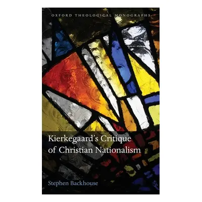 "Kierkegaard's Critique of Christian Nationalism" - "" ("Backhouse Stephen")(Pevná vazba)