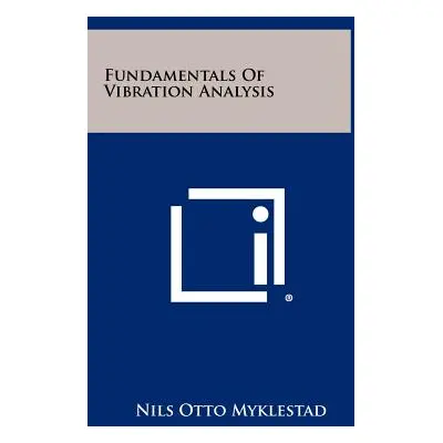 "Fundamentals of Vibration Analysis" - "" ("Myklestad Nils Otto")(Pevná vazba)