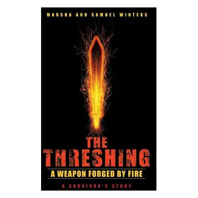 "The Threshing: A Weapon Forged by Fire" - "" ("Winters Marsha")(Paperback)