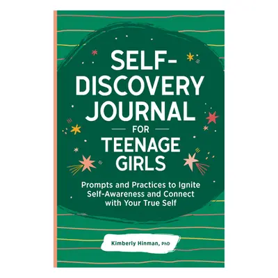 "Self-Discovery Journal for Teenage Girls: Prompts and Practices to Ignite Self-Awareness and Co