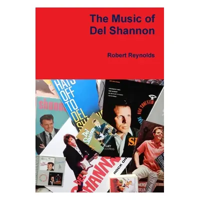 "The Music of Del Shannon" - "" ("Reynolds Robert")(Paperback)