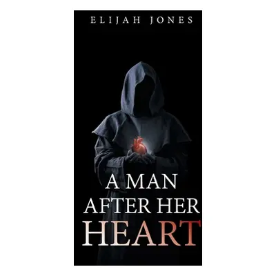 "A Man After Her Heart" - "" ("Jones Elijah")(Paperback)