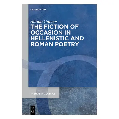 "The Fiction of Occasion in Hellenistic and Roman Poetry" - "" ("Gramps Adrian")(Pevná vazba)