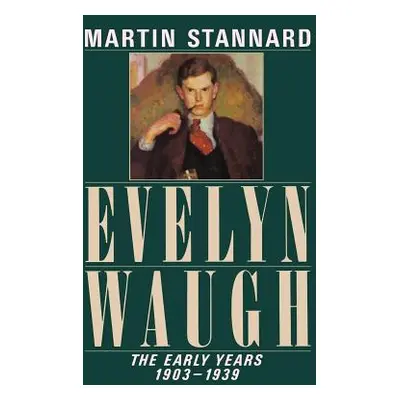 "Evelyn Waugh: The Early Years, 1903-1939" - "" ("Stannard Martin")(Paperback)