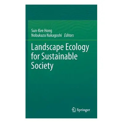 "Landscape Ecology for Sustainable Society" - "" ("Hong Sun-Kee")(Pevná vazba)