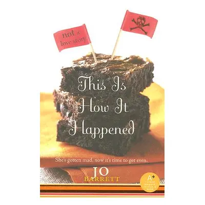 "This Is How It Happened (Not a Love Story)" - "" ("Barrett Jo")(Paperback)