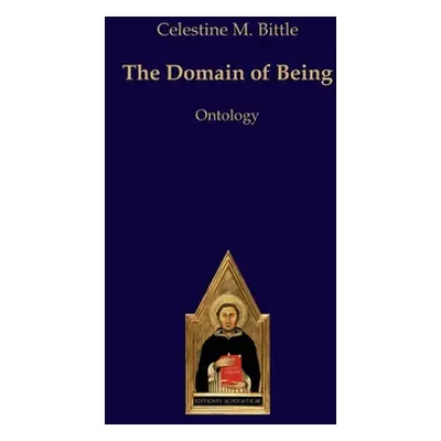 "The Domain of Being: Ontology" - "" ("Bittle Celestine M.")(Pevná vazba)