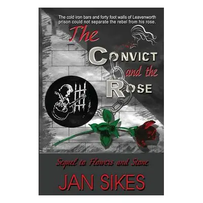 "The Convict and the Rose" - "" ("Sikes Jan")(Paperback)