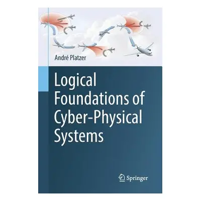 "Logical Foundations of Cyber-Physical Systems" - "" ("Platzer Andr")(Paperback)