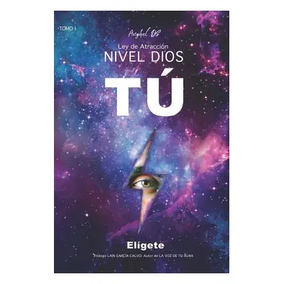 "Ley de Atraccin Nivel Dios: T Elgete" - "" ("Ds Anghel")(Paperback)