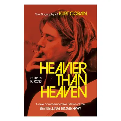 "Heavier Than Heaven" - "The Biography of Kurt Cobain" ("Cross Charles R.")(Paperback / softback