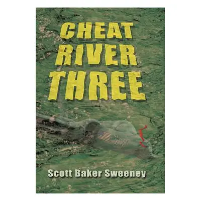 "Cheat River Three" - "" ("Sweeney Scott Baker")(Pevná vazba)