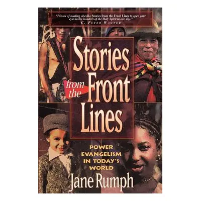 "Stories from the Front Lines: Power Evangelism in Today's World" - "" ("Rumph Jane")(Paperback)