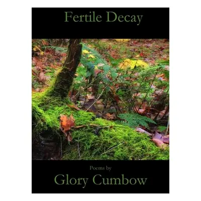 "Fertile Decay" - "" ("Cumbow Glory")(Paperback)