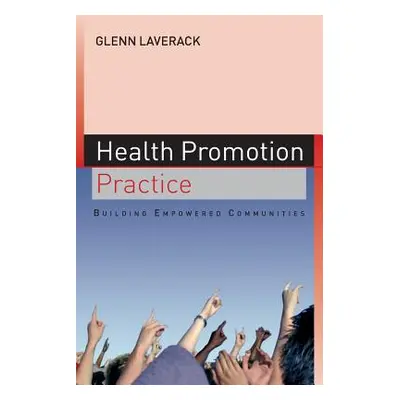 "Health Promotion Practice: Building Empowered Communities" - "" ("Laverack Glen")(Paperback)