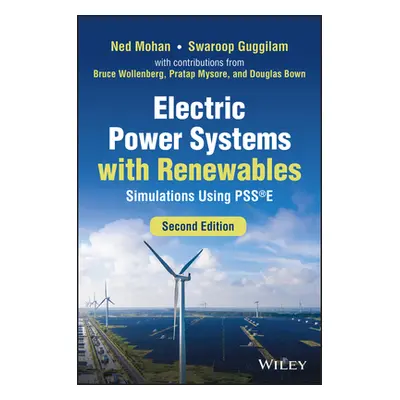 "Electric Power Systems with Renewables: Simulations Using Psse" - "" ("Mohan Ned")(Pevná vazba)