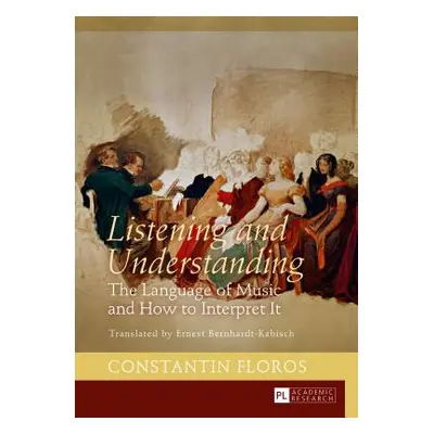 "Listening and Understanding: The Language of Music and How to Interpret It. Translated by Ernes