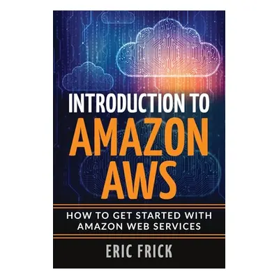 "Introduction to Amazon AWS" - "" ("Frick Eric")(Paperback)