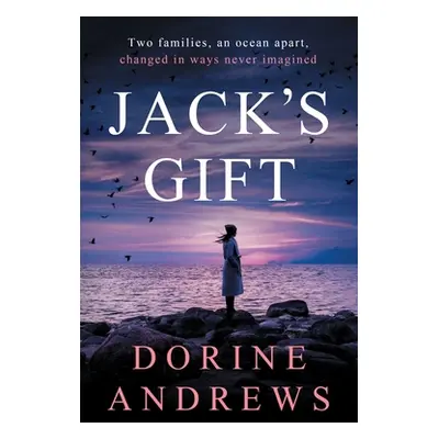 "Jack's Gift: Two families, an ocean apart, changed in ways never imagined" - "" ("Andrews Dorin