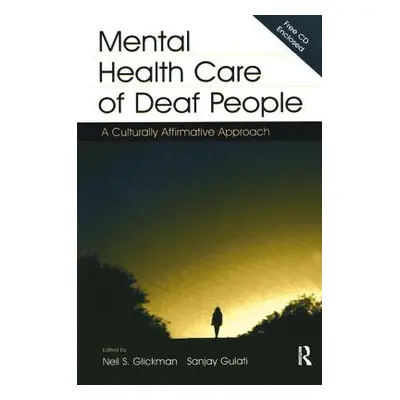 "Mental Health Care of Deaf People: A Culturally Affirmative Approach" - "" ("Glickman Neil S.")