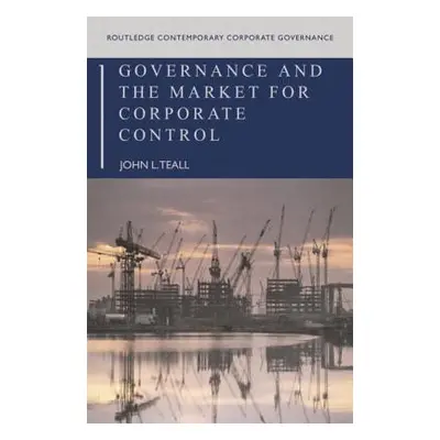 "Governance and the Market for Corporate Control" - "" ("Teall John L.")(Paperback)