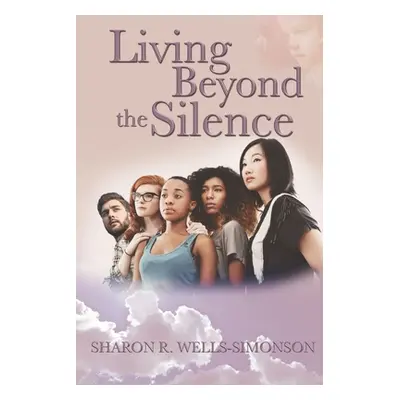 "Living Beyond the Silence" - "" ("Wells-Simonson Sharon R.")(Paperback)