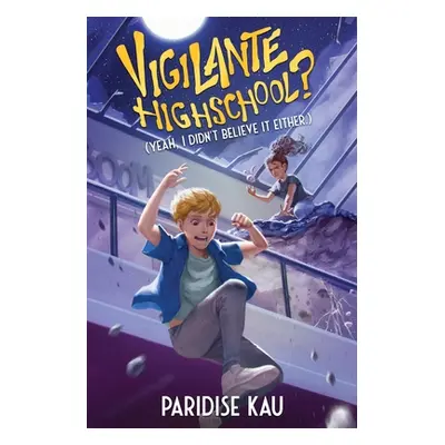 "Vigilante Highschool? (Yeah, I Didn't Believe It Either.)" - "" ("Kau Paridise")(Paperback)