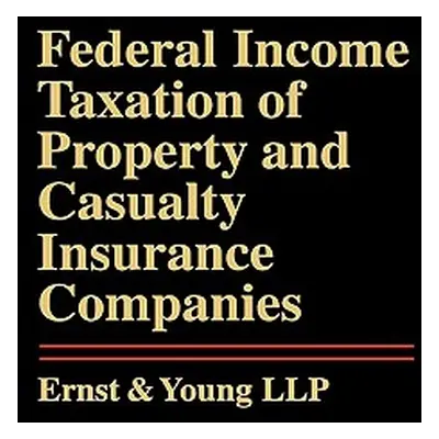 "Federal Income Taxation of Property and Casualty Insurance Companies" - "" ("Ernst & Young Llp"