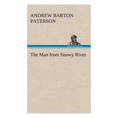 "The Man from Snowy River" - "" ("Paterson Andrew Barton")(Pevná vazba)