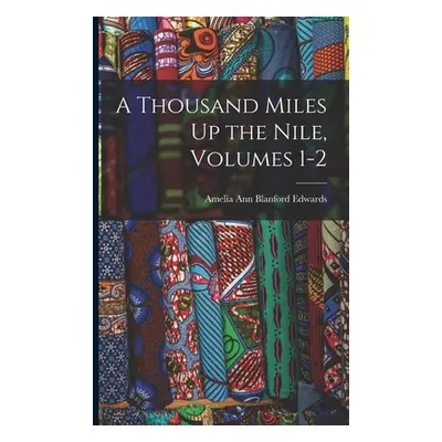 "A Thousand Miles Up the Nile, Volumes 1-2" - "" ("Edwards Amelia Ann Blanford")(Paperback)