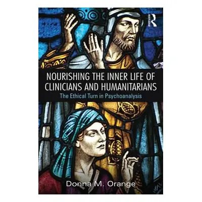 "Nourishing the Inner Life of Clinicians and Humanitarians: The Ethical Turn in Psychoanalysis" 