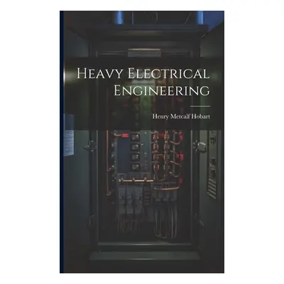 "Heavy Electrical Engineering" - "" ("Hobart Henry Metcalf")(Paperback)