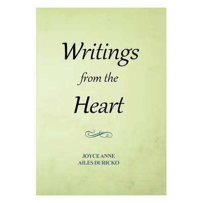 "Writings from the Heart" - "" ("Duricko Joyce Anne Ailes")(Pevná vazba)