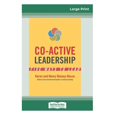 "Co-Active Leadership: Five Ways to Lead (16pt Large Print Edition)" - "" ("Kimsey-House Karen")