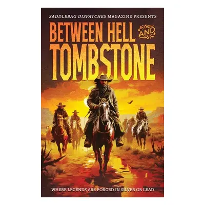 "Between Hell and Tombstone: Where Legends Are Forged in Silver and Lead" - "" ("Doty Dennis")(P