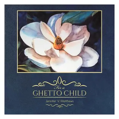 "For a Ghetto Child" - "" ("Matthews Jennifer V.")(Paperback)