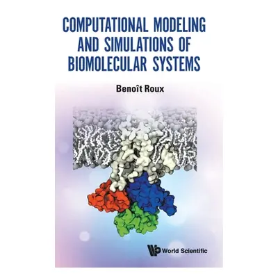 "Computational Modeling and Simulations of Biomolecular Systems" - "" ("Benot Roux")(Pevná vazba