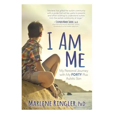 "I Am Me: My Personal Journey with My Forty Plus Autistic Son" - "" ("Ringler Marlene")(Paperbac