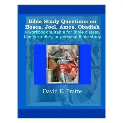 "Bible Study Questions on Hosea, Joel, Amos, Obadiah: A workbook suitable for Bible classes, fam