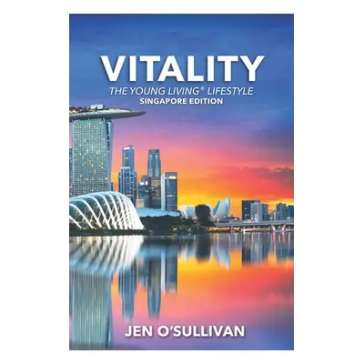 "Vitality: The Young Living Lifestyle SINGAPORE EDITION" - "" ("O'Sullivan Jen")(Paperback)