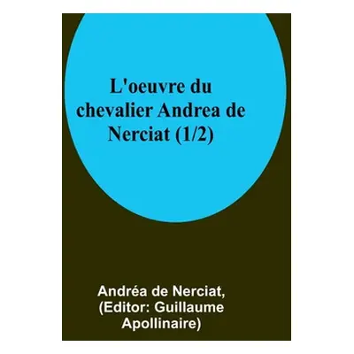 "L'oeuvre du chevalier Andrea de Nerciat (1/2)" - "" ("de Nerciat Andra")(Paperback)