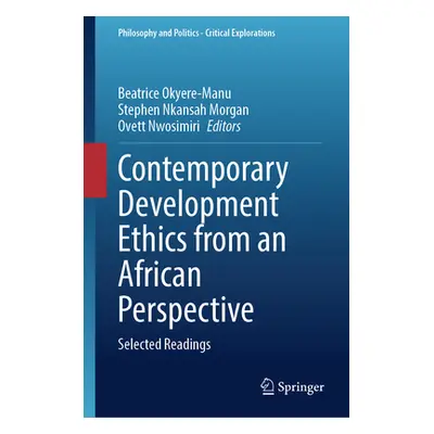 "Contemporary Development Ethics from an African Perspective: Selected Readings" - "" ("Okyere-M