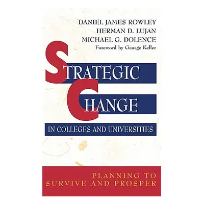 "Strategic Change in Colleges and Universities: Planning to Survive and Prosper" - "" ("Rowley D