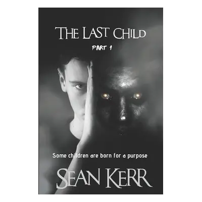 "The Last Child part 1: A Contemporary Horror thriller steeped in occult and supernatural myster